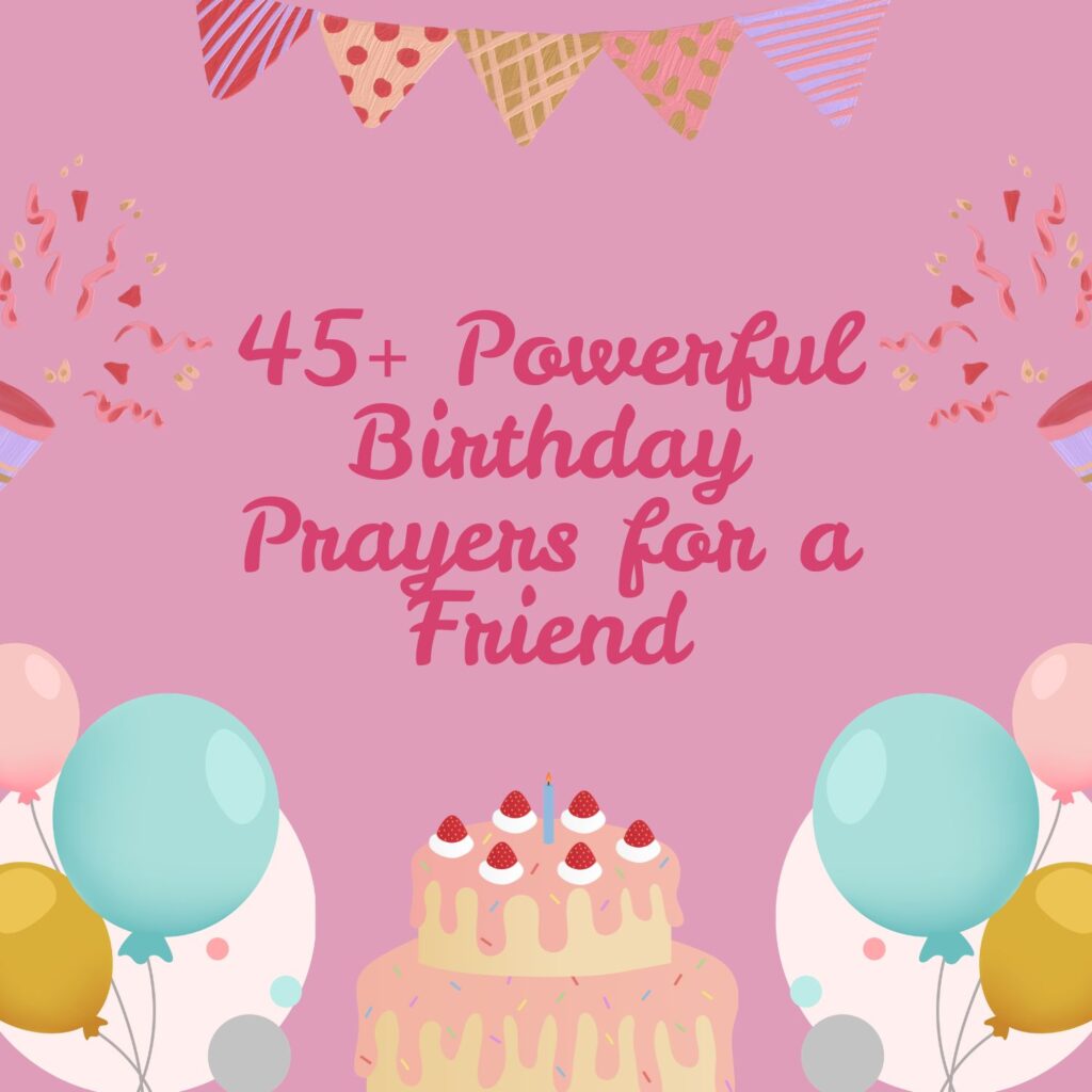 45+ Powerful Birthday Prayers for a Friend