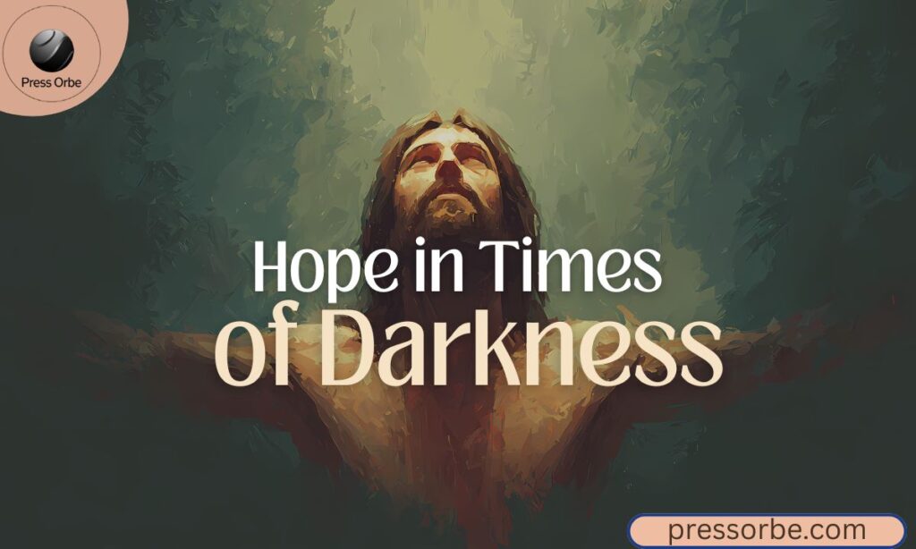 Hope in Times of Darkness