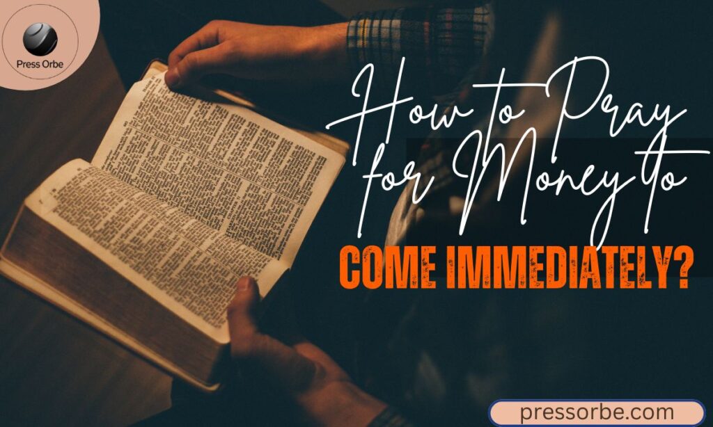 How to Pray for Money to Come Immediately