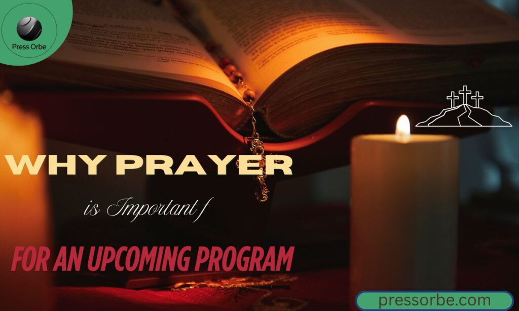 Why Prayer is Important for an Upcoming Program